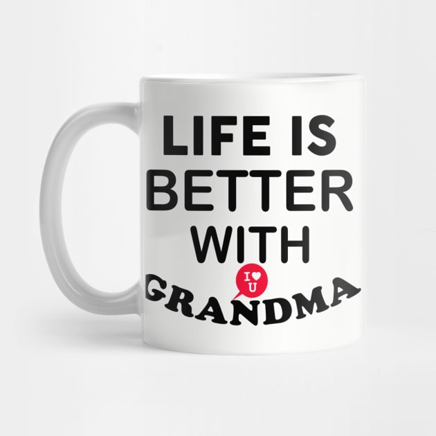 Life Is Better With Grandma by teegear